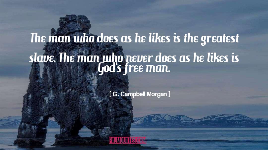 G. Campbell Morgan Quotes: The man who does as