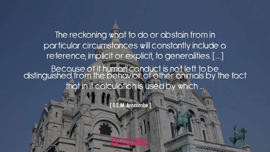 G. E. M. Anscombe Quotes: The reckoning what to do