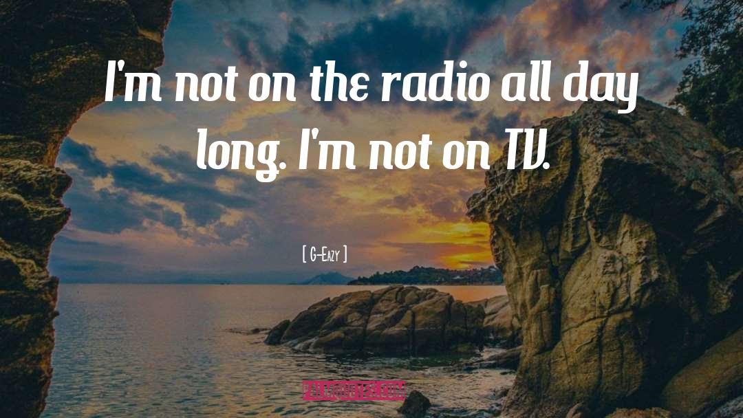 G-Eazy Quotes: I'm not on the radio