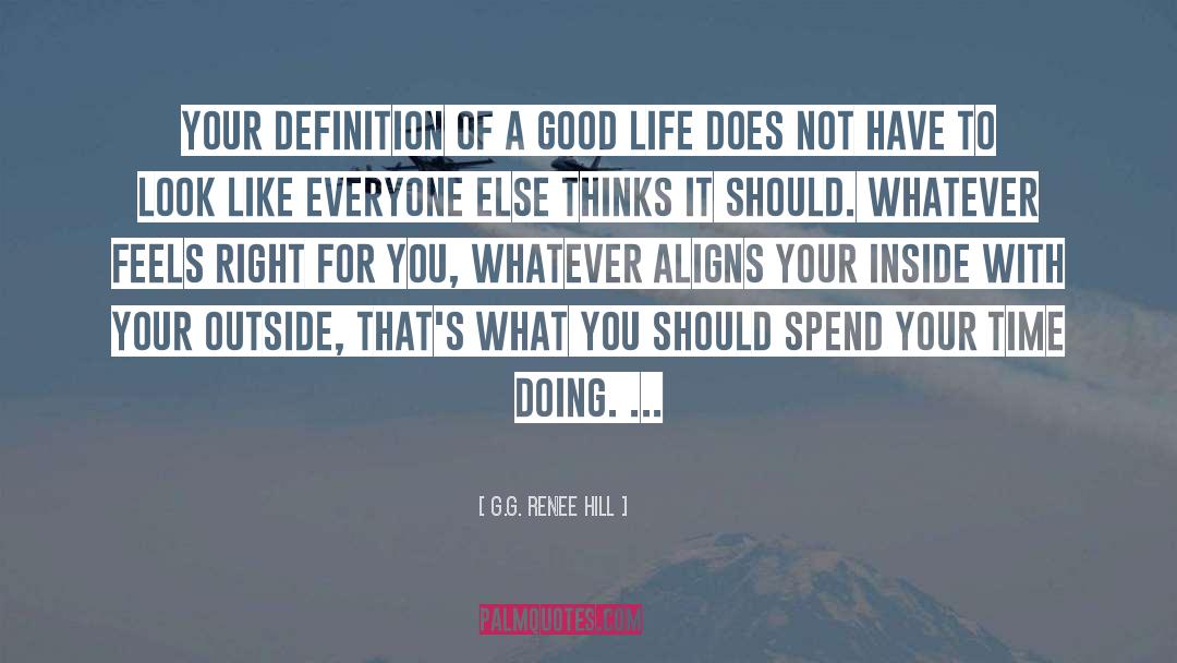 G.G. Renee Hill Quotes: Your definition of a good