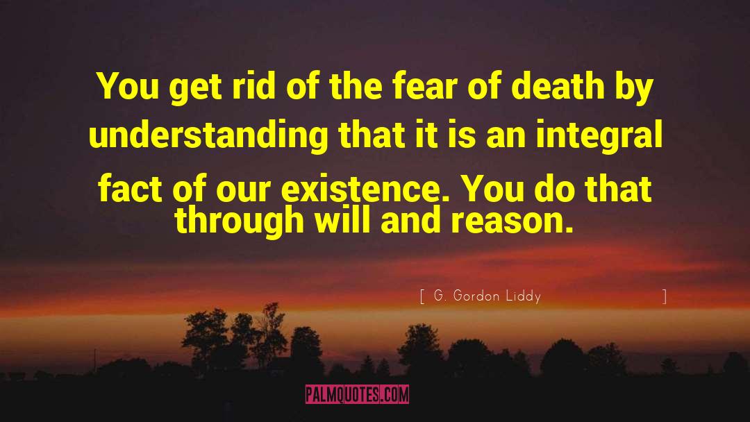 G. Gordon Liddy Quotes: You get rid of the