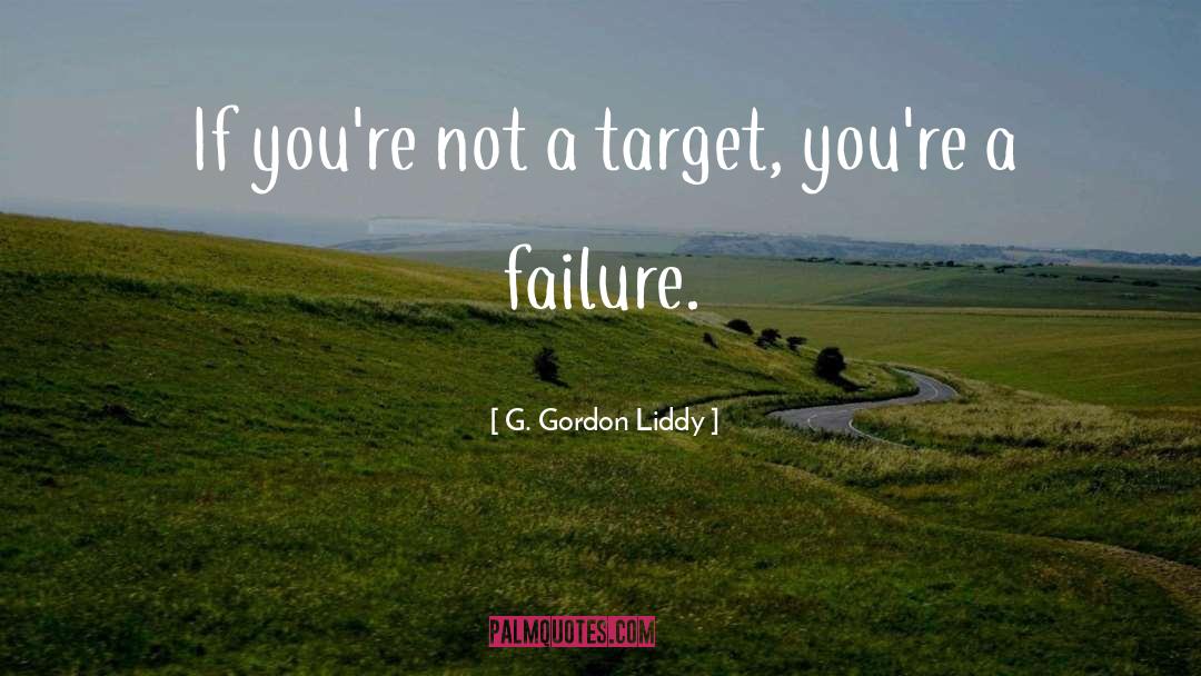 G. Gordon Liddy Quotes: If you're not a target,