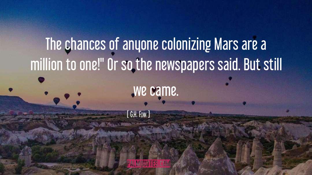 G.H. Finn Quotes: The chances of anyone colonizing