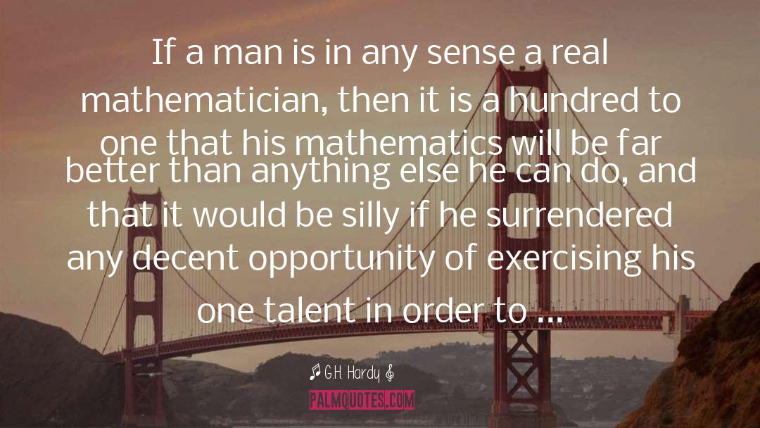 G.H. Hardy Quotes: If a man is in