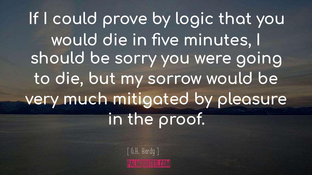 G.H. Hardy Quotes: If I could prove by