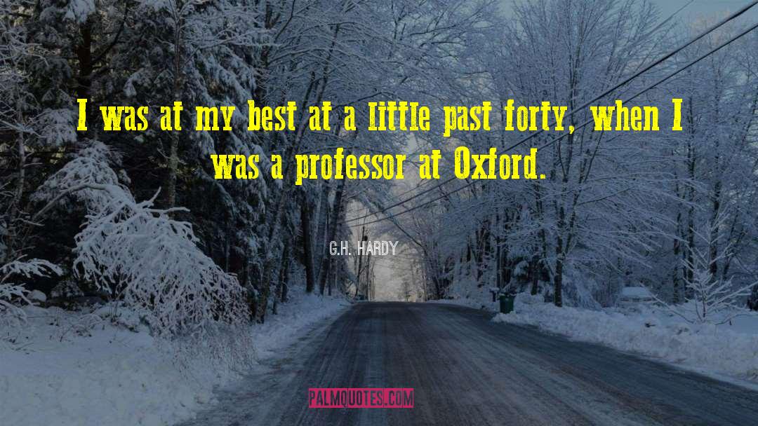 G.H. Hardy Quotes: I was at my best