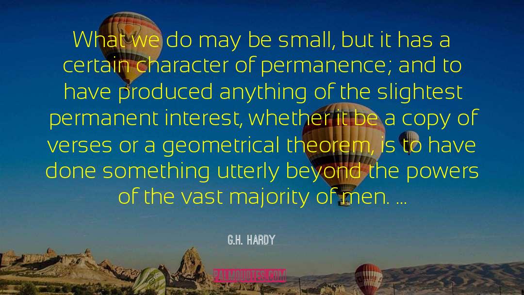 G.H. Hardy Quotes: What we do may be