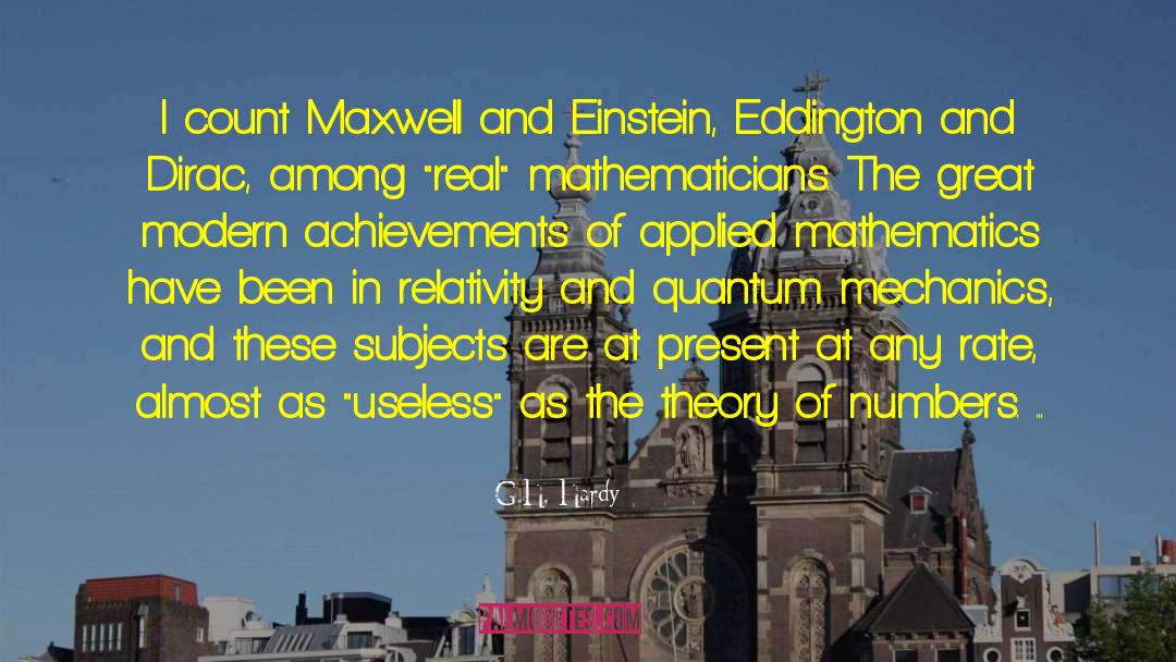 G.H. Hardy Quotes: I count Maxwell and Einstein,