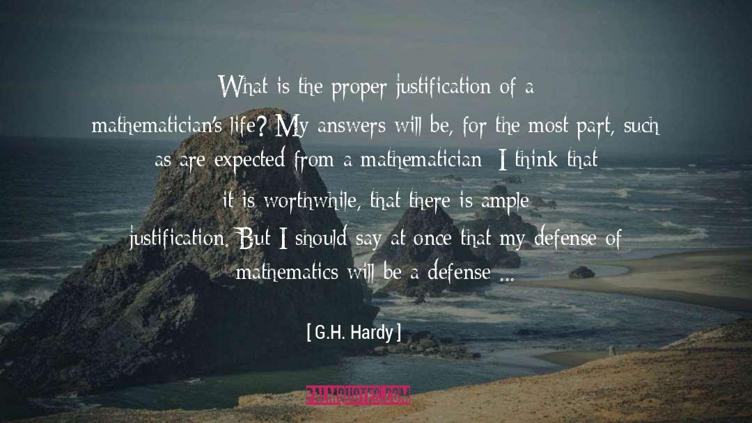 G.H. Hardy Quotes: What is the proper justification