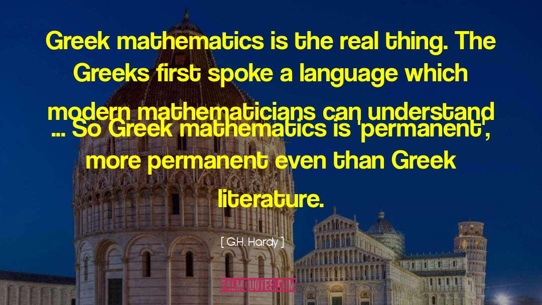 G.H. Hardy Quotes: Greek mathematics is the real