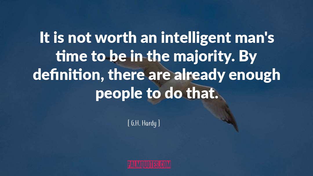 G.H. Hardy Quotes: It is not worth an