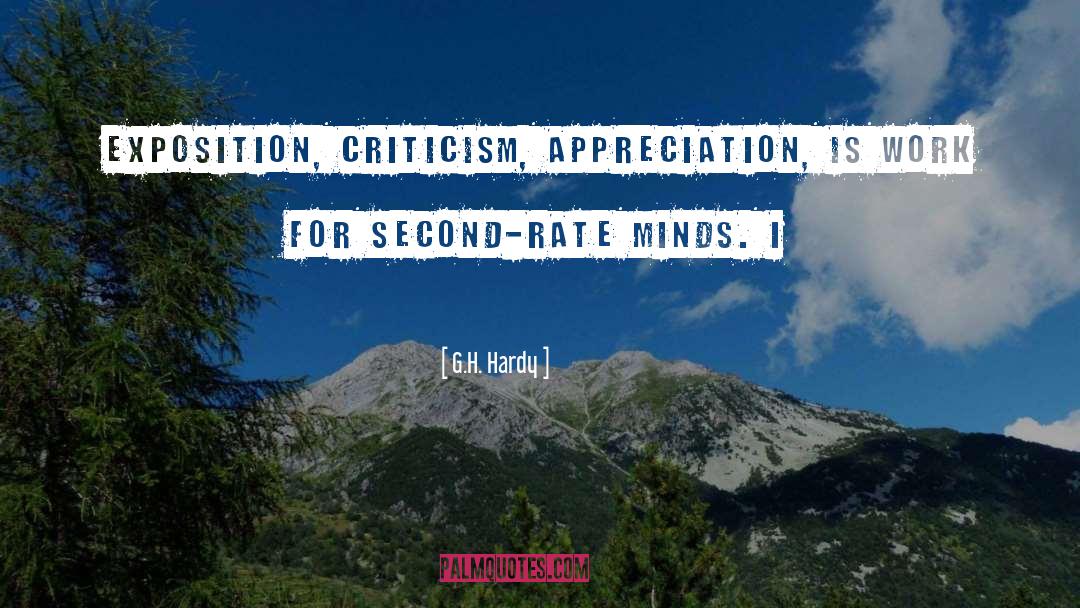 G.H. Hardy Quotes: Exposition, criticism, appreciation, is work