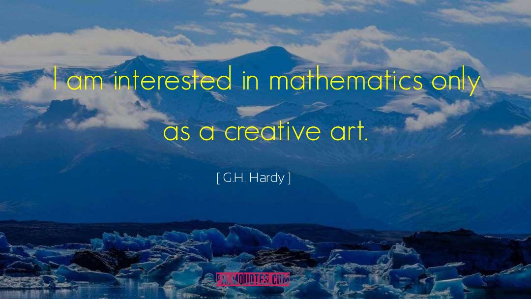 G.H. Hardy Quotes: I am interested in mathematics