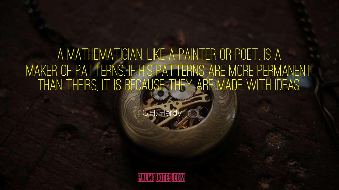 G.H. Hardy Quotes: A mathematician, like a painter