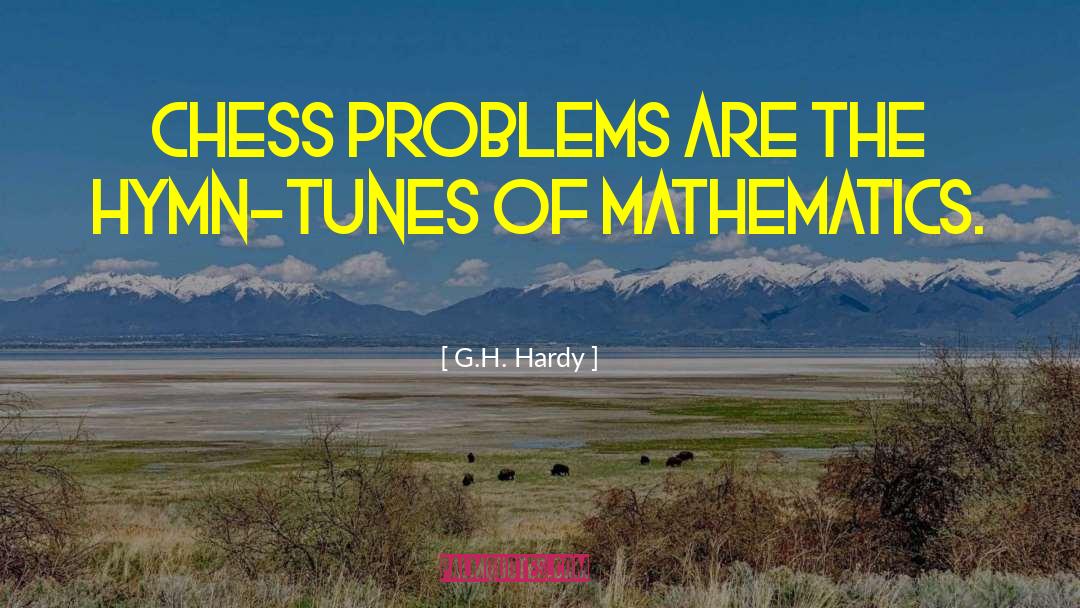 G.H. Hardy Quotes: Chess problems are the hymn-tunes