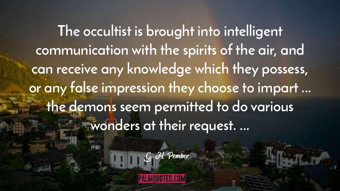 G. H. Pember Quotes: The occultist is brought into