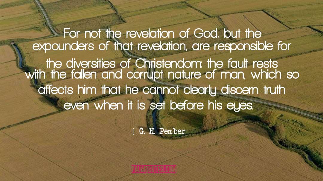G. H. Pember Quotes: For not the revelation of