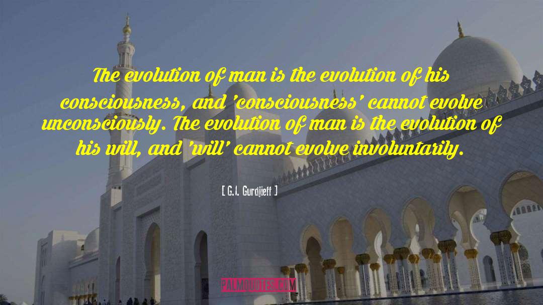 G.I. Gurdjieff Quotes: The evolution of man is