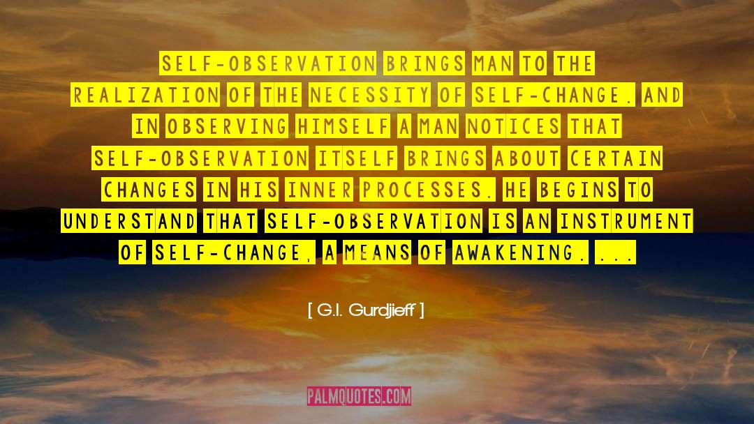 G.I. Gurdjieff Quotes: Self-observation brings man to the