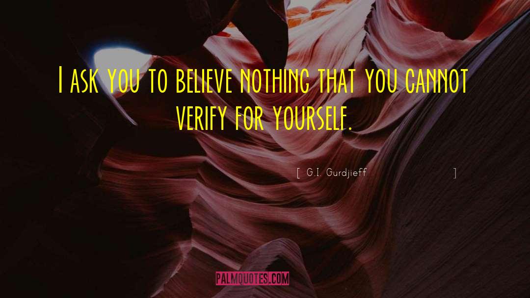 G.I. Gurdjieff Quotes: I ask you to believe
