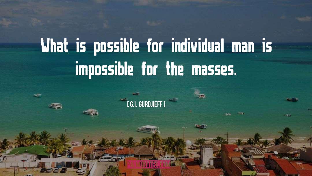 G.I. Gurdjieff Quotes: What is possible for individual