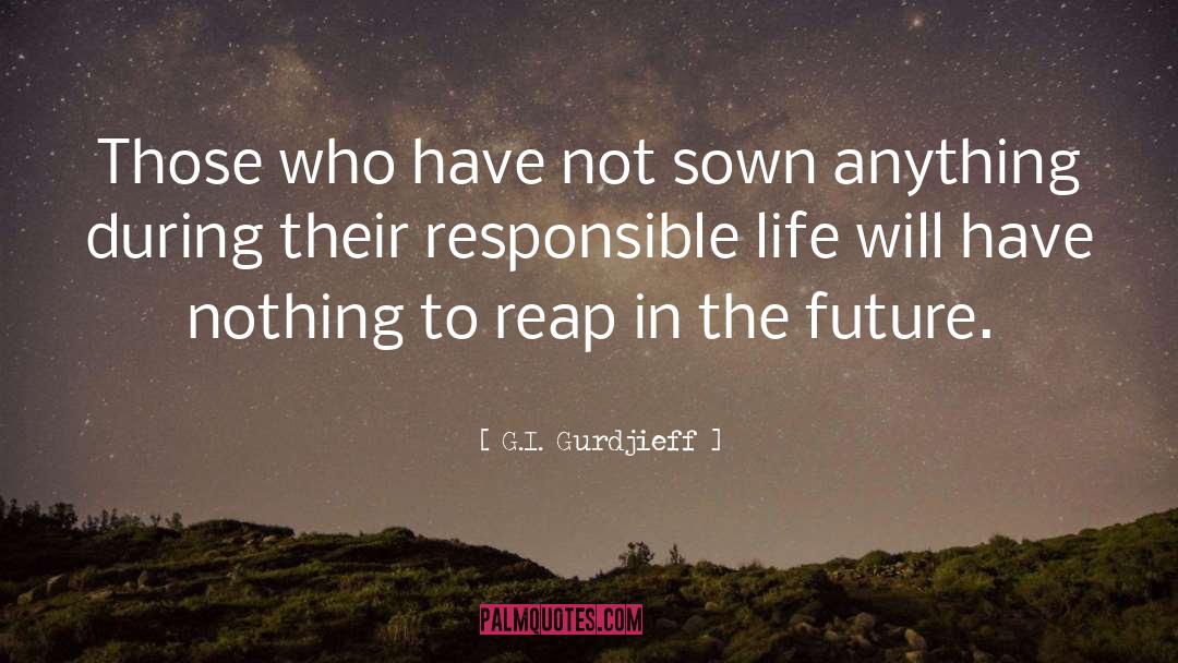 G.I. Gurdjieff Quotes: Those who have not sown