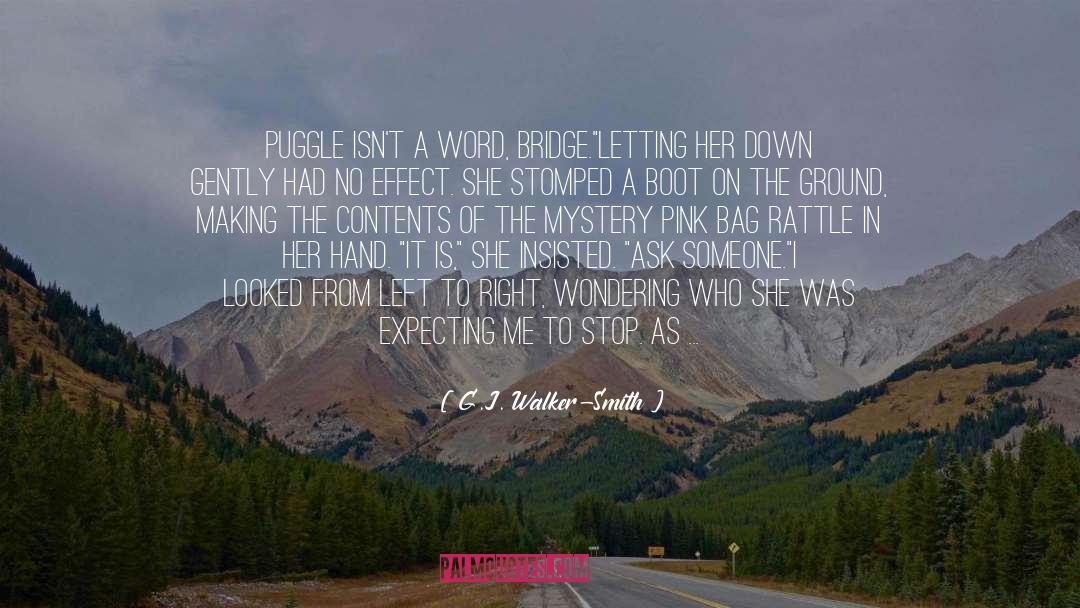 G.J. Walker-Smith Quotes: Puggle isn't a word, Bridge.