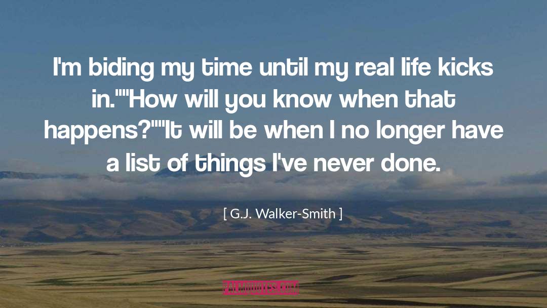 G.J. Walker-Smith Quotes: I'm biding my time until