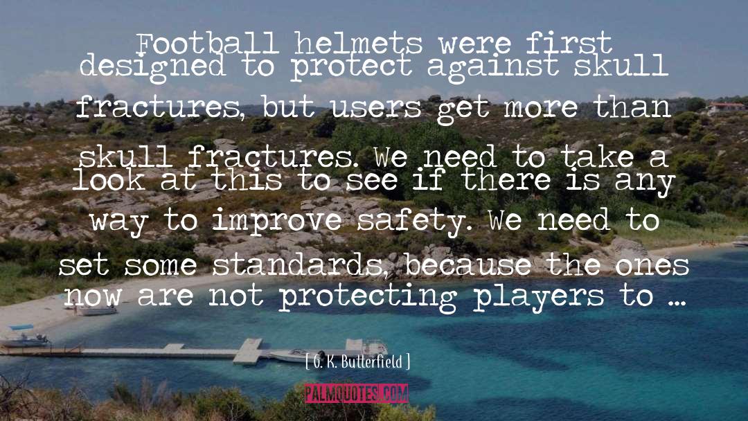 G. K. Butterfield Quotes: Football helmets were first designed