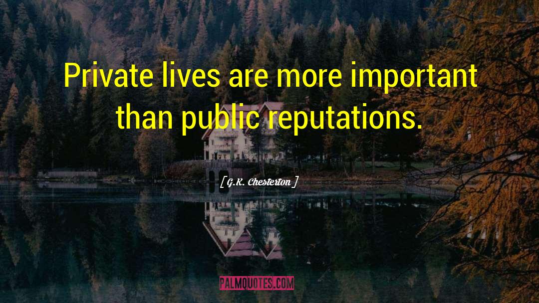 G.K. Chesterton Quotes: Private lives are more important