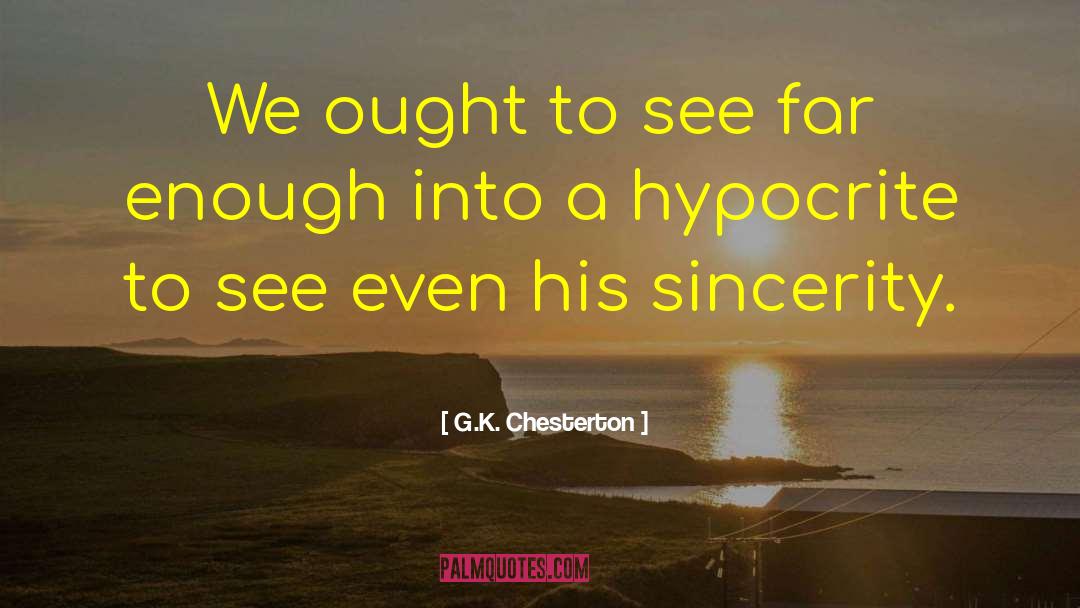 G.K. Chesterton Quotes: We ought to see far