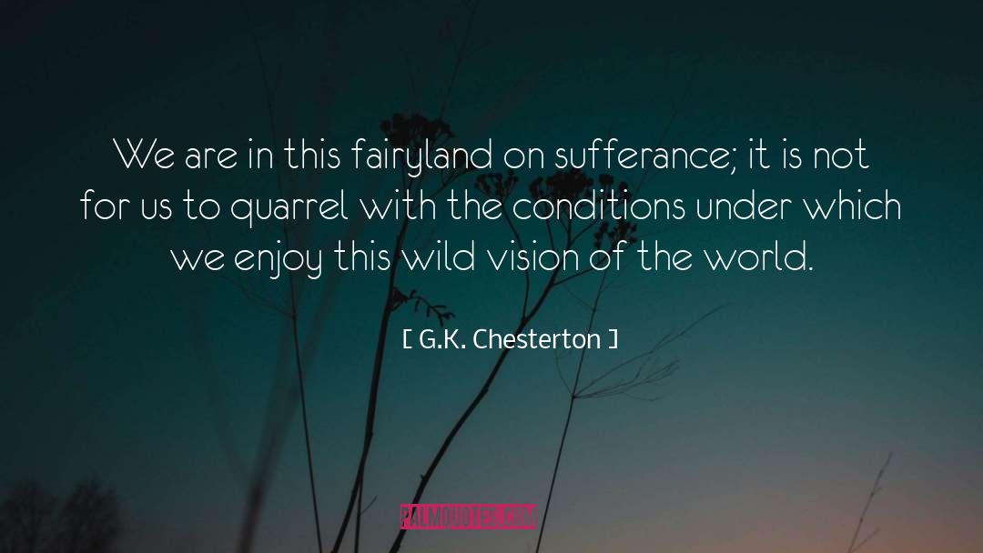 G.K. Chesterton Quotes: We are in this fairyland