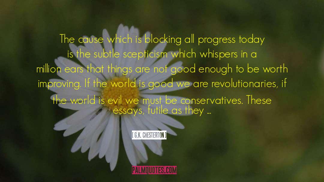 G.K. Chesterton Quotes: The cause which is blocking