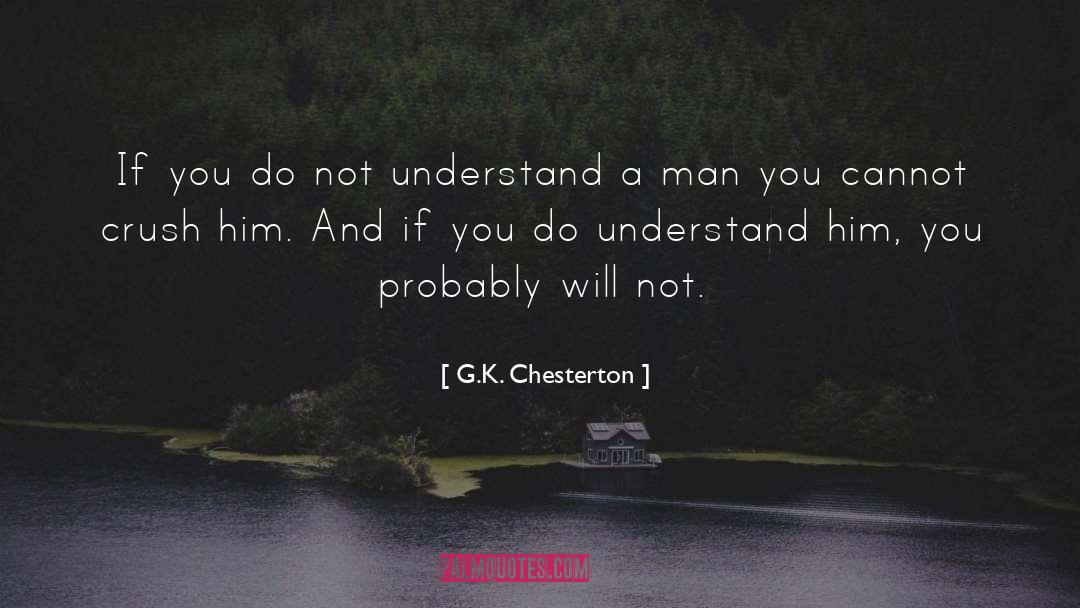 G.K. Chesterton Quotes: If you do not understand