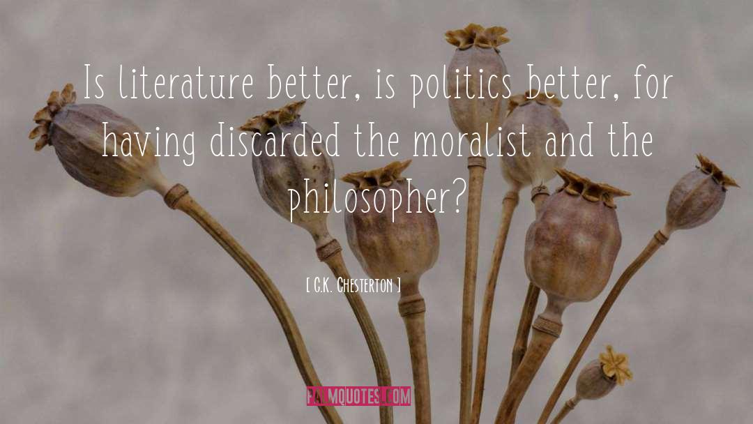 G.K. Chesterton Quotes: Is literature better, is politics