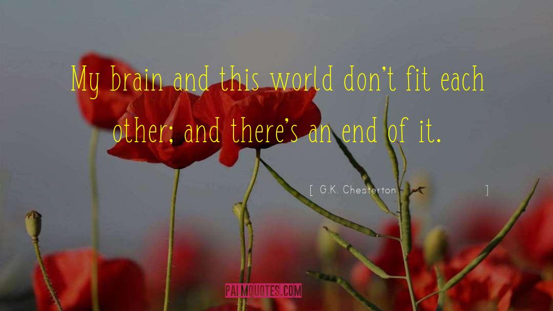 G.K. Chesterton Quotes: My brain and this world