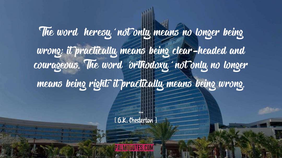 G.K. Chesterton Quotes: The word 'heresy' not only