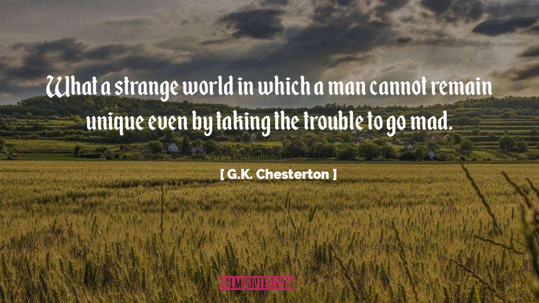 G.K. Chesterton Quotes: What a strange world in