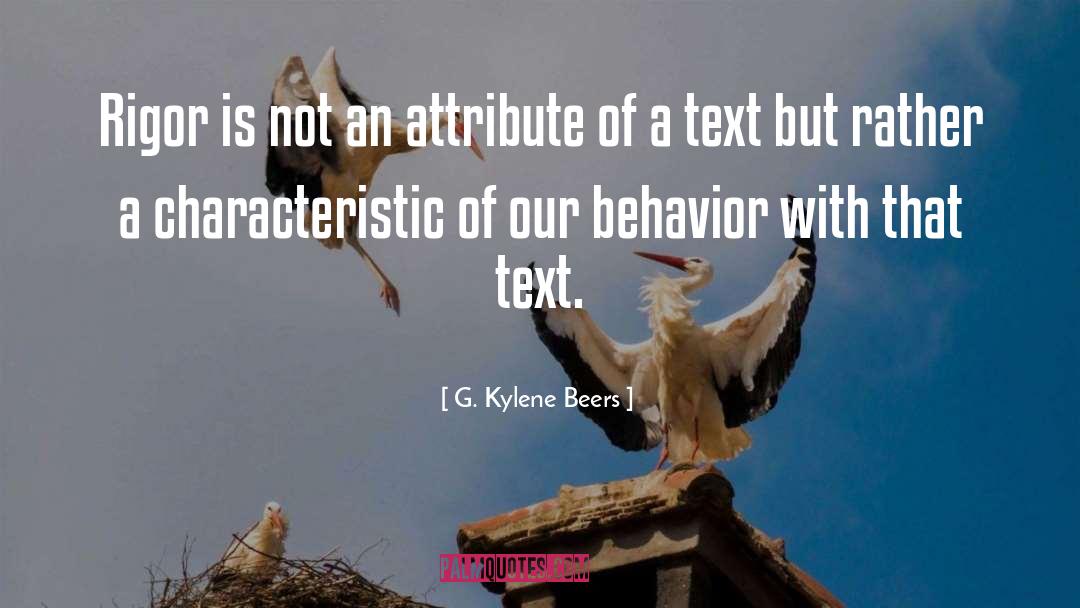G. Kylene Beers Quotes: Rigor is not an attribute