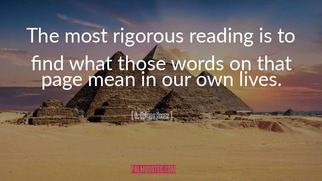 G. Kylene Beers Quotes: The most rigorous reading is