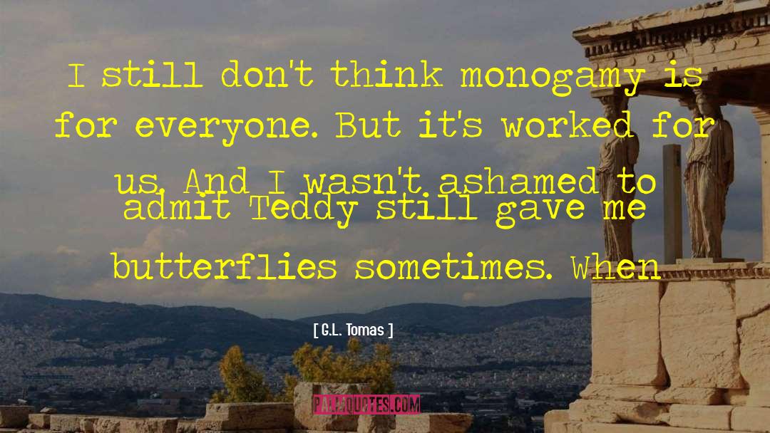 G.L. Tomas Quotes: I still don't think monogamy