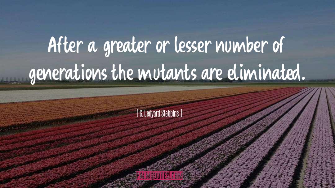 G. Ledyard Stebbins Quotes: After a greater or lesser