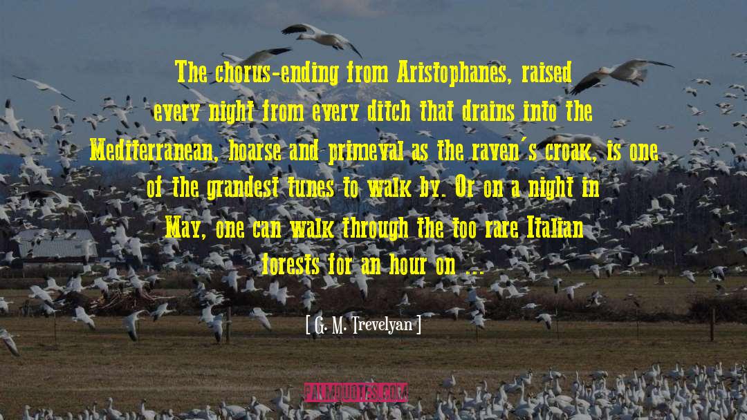 G. M. Trevelyan Quotes: The chorus-ending from Aristophanes, raised