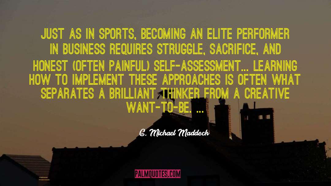 G. Michael Maddock Quotes: Just as in sports, becoming