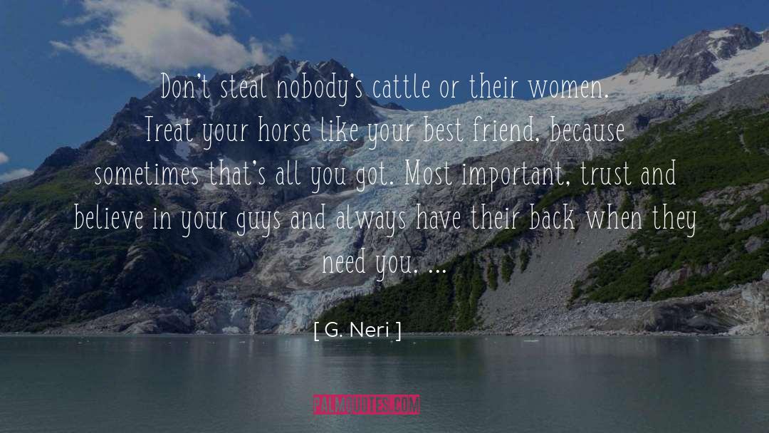 G. Neri Quotes: Don't steal nobody's cattle or