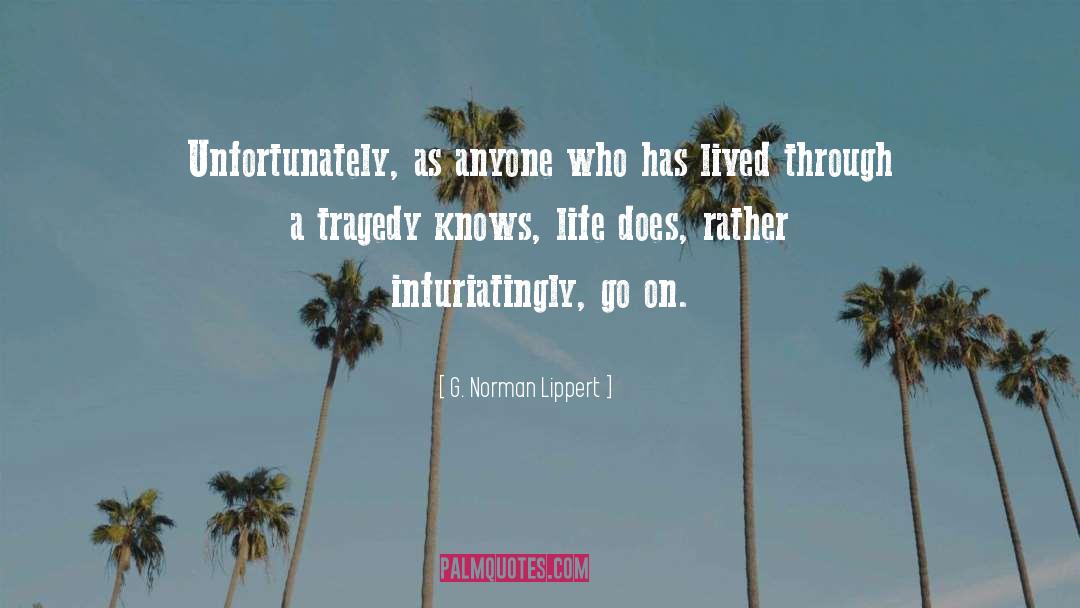 G. Norman Lippert Quotes: Unfortunately, as anyone who has