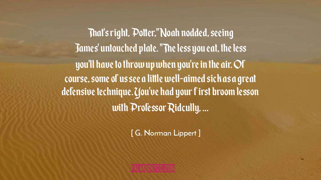 G. Norman Lippert Quotes: That's right, Potter,