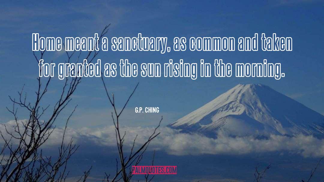 G.P. Ching Quotes: Home meant a sanctuary, as