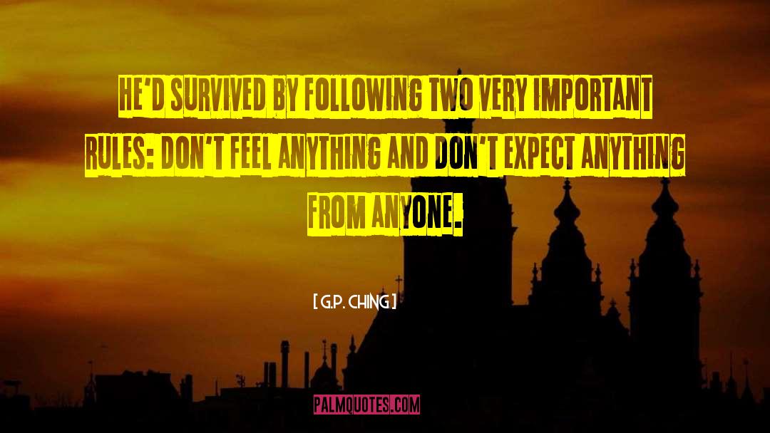 G.P. Ching Quotes: He'd survived by following two