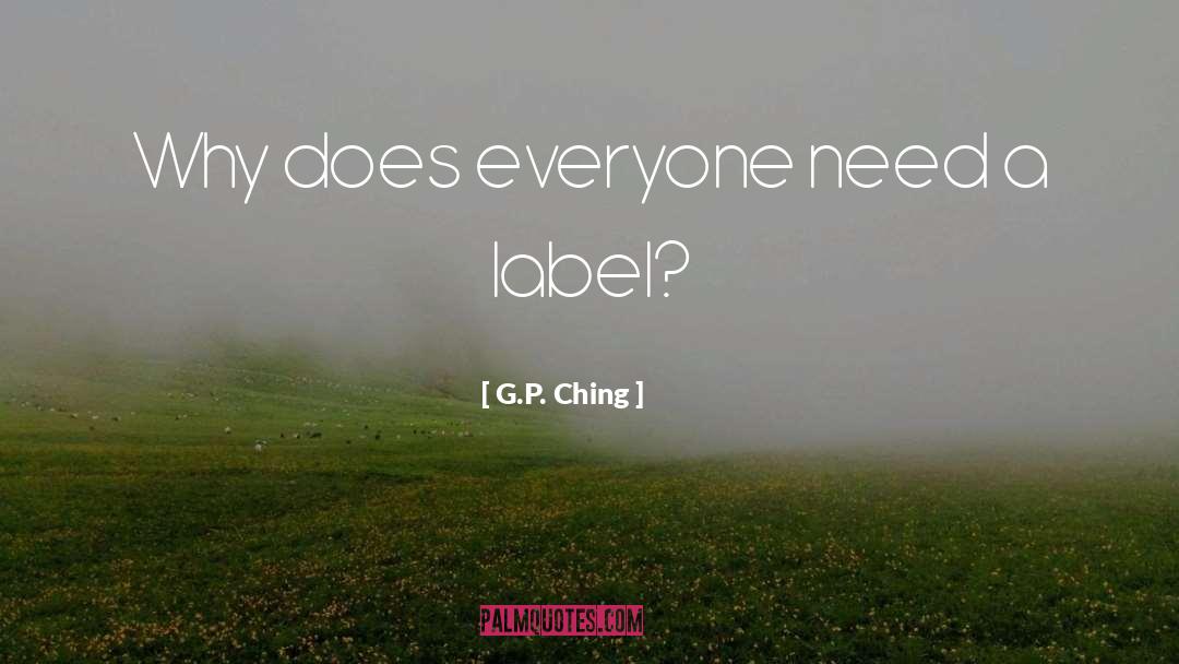 G.P. Ching Quotes: Why does everyone need a